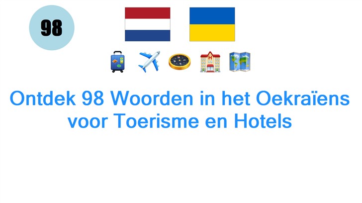 Ontdek 98 Woorden in het Oekraïens voor Toerisme en Hotels